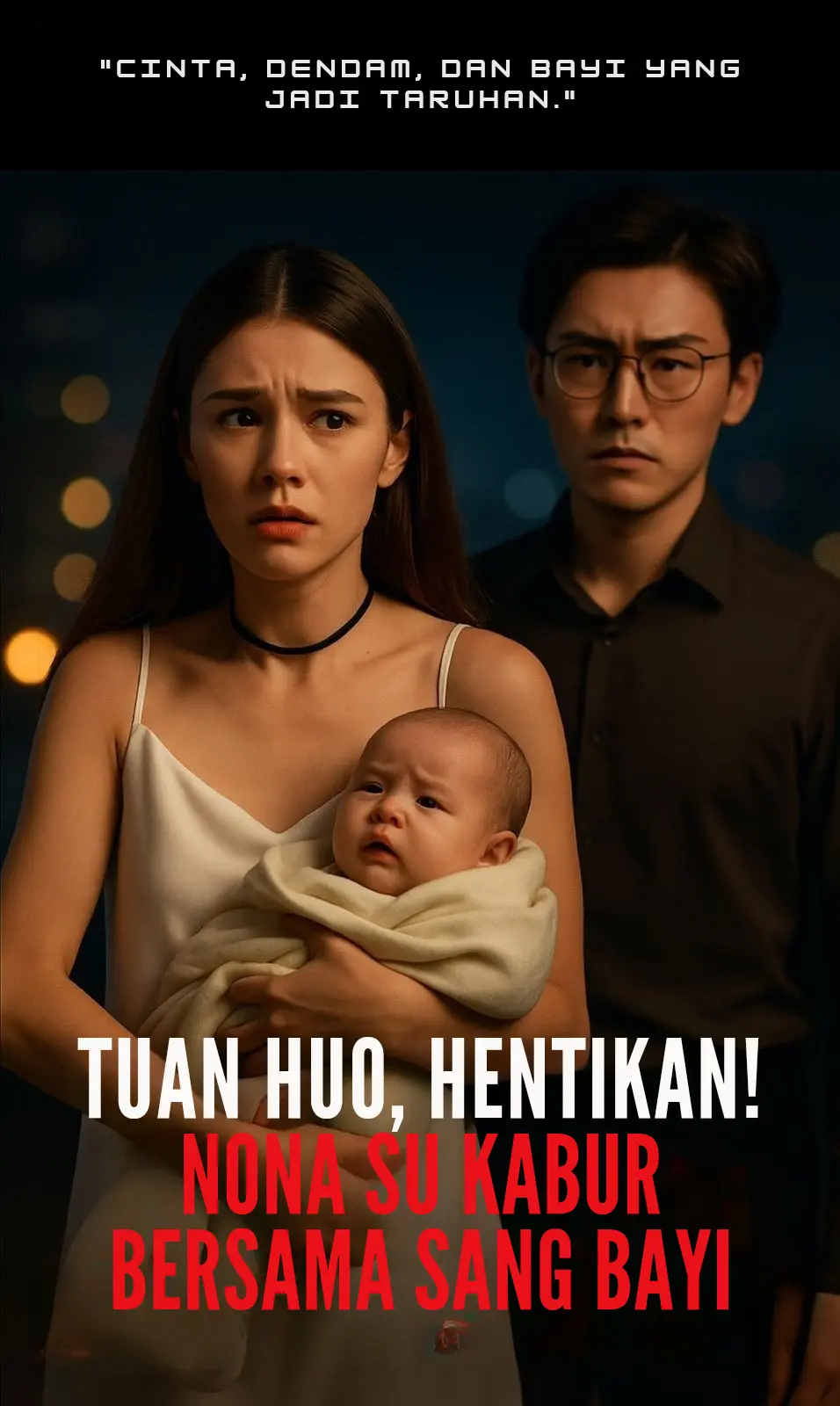 Tuan Huo Hentikan Nona Su Kabur Bersama Sang Bayi